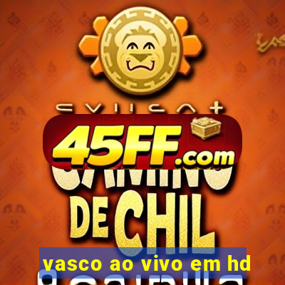 vasco ao vivo em hd